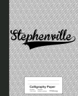 Calligraphy Paper: STEPHENVILLE Notebook By Weezag Cover Image