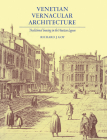 Venetian Vernacular Architecture: Traditional Housing in the Venetian Lagoon By Richard J. Goy Cover Image