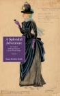 A Splendid Adventure; Australian Suffrage Theatre on the World Stage By Susan Bradley Smith Cover Image