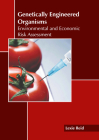 Genetically Engineered Organisms: Environmental and Economic Risk Assessment Cover Image