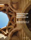 Abdelhalim Ibrahim Abdelhalim: An Architecture of Collective Memory By James Steele Cover Image