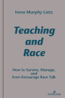 Teaching and Race: How to Survive, Manage, and Even Encourage Race Talk (Studies in Composition and Rhetoric #12) By Alice S. Horning (Editor), Irene Murphy Lietz Cover Image