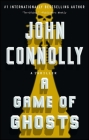 A Game of Ghosts: A Thriller (Charlie Parker  #15) By John Connolly Cover Image