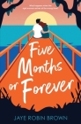 Five Months or Forever By Jaye Robin Brown Cover Image