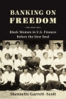 Banking on Freedom: Black Women in U.S. Finance Before the New Deal (Columbia Studies in the History of U.S. Capitalism) Cover Image