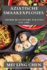 Aziatische Smaakexplosies: Ontdek de Culinaire Schatten van Azië Cover Image