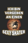 Ich bin vergeben an einen sexy Skater: Monatsplaner, Termin-Kalender - Geschenk-Idee für Skater & Skateboard Fans - A5 - 120 Seiten Cover Image