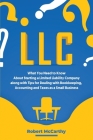 LLC: What You Need to Know About Starting a Limited Liability Company along with Tips for Dealing with Bookkeeping, Account (Start a Business) By Robert McCarthy Cover Image