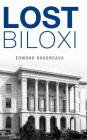 Lost Biloxi By Edmond Boudreaux Cover Image