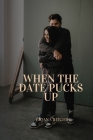 When the Date Pucks Up: A Comedy of Ice, Love, and Misadventure on Thin Ice, A Steamy Saga of Love, Laughter, and Unforgettable Puck-catastrop Cover Image