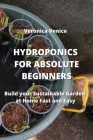 Hydroponics for Absolute Beginners: Build your Sustainable Garden at Home Fast and Easy Cover Image