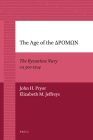 The Age of the ΔΡΟΜΩΝ: The Byzantine Navy CA 500-1204 (Medieval Mediterranean #62) By John Pryor, Elizabeth M. Jeffreys Cover Image