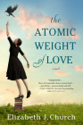 The Atomic Weight of Love: A Novel Cover Image