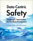 Data-Centric Safety: Challenges, Approaches, and Incident Investigation By Alastair Faulkner, Mark Nicholson Cover Image