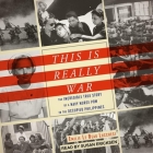 This Is Really War: The Incredible True Story of a Navy Nurse POW in the Occupied Philippines By Susan Ericksen (Read by), Emile Le Beau Lucchesi, Emilie Le Beau Lucchesi Cover Image