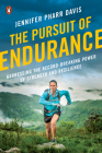 The Pursuit of Endurance: Harnessing the Record-Breaking Power of Strength and Resilience By Jennifer Pharr Davis Cover Image