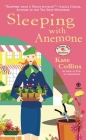Sleeping with Anemone: A Flower Shop Mystery By Kate Collins Cover Image