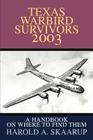 Texas Warbird Survivors 2003: A Handbook on where to find them By Harold a. Skaarup Cover Image