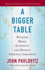 A Bigger Table, Expanded Edition with Study Guide: Building Messy, Authentic, and Hopeful Spiritual Community By John Pavlovitz Cover Image