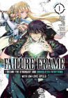 Failure Frame: I Became the Strongest and Annihilated Everything With Low-Level Spells (Manga) Vol. 1 By Kaoru Shinozaki Cover Image