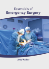 Essentials of Emergency Surgery By Amy Walker (Editor) Cover Image