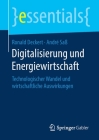 Digitalisierung Und Energiewirtschaft: Technologischer Wandel Und Wirtschaftliche Auswirkungen (Essentials) By Ronald Deckert, André Saß Cover Image