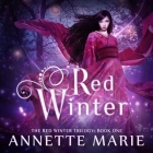 Red Winter (Red Winter Trilogy #1) By Annette Marie, Emily Woo Zeller (Read by) Cover Image