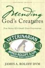 Mending God's Creatures: True Stories Of A Small-Town Veterinarian By James a. Roloff Cover Image