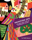 Painting Joy: The Art and Life of Fernando Llort By Teddi Ahrens Cover Image