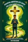 Essential Christian Life Skills for Teen Faith-Walkers: A Teen's Guide to Prayer, Bible Study, and Purpose, Unveiling Biblical Truths for a Fulfilling Cover Image