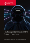 Routledge Handbook of the Future of Warfare Cover Image