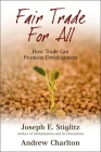 Fair Trade for All: How Trade Can Promote Development (Initiative for Policy Dialogue Series C) By Joseph E. Stiglitz, Andrew Charlton Cover Image