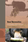Bear Necessities: Rescue, Rehabilitation, Sanctuary, and Advocacy By Lisa Kemmerer (Editor) Cover Image