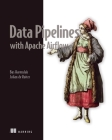 Data Pipelines with Apache Airflow By Bas P. Harenslak , Julian Rutger de Ruiter Cover Image