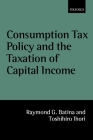 Consumption Tax Policy and the Taxation of Capital Income By Raymond G. Batina, Tahihiro Ihori Cover Image