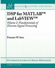 DSP for MATLAB(TM) and LabVIEW(TM) I: Fundamentals of Discrete Signal Processing (Synthesis Lectures on Signal Processing) By Forester W. Isen Cover Image