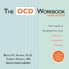 The Ocd Workbook, Third Edition: Your Guide to Breaking Free from Obsessive-Compulsive Disorder By Cherry Pedrick, Bruce M. Hyman, Sarah Sampino (Read by) Cover Image