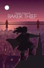 Baker Thief By Claudie Arseneault, Laya Rose (Cover Design by) Cover Image