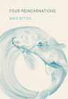 Four Reincarnations: Poems By Max Ritvo Cover Image