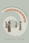 African Science: Witchcraft, Vodun, and Healing in Southern Benin By Douglas J. Falen Cover Image