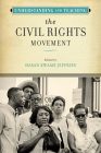 Understanding and Teaching the Civil Rights Movement (The Harvey Goldberg Series for Understanding and Teaching History) By Hasan Kwame Jeffries (Editor) Cover Image