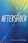 Aftershock: How Past Events Shake Up Your Life Today By Dr. Geri-Lynn Utter Cover Image