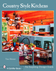 Country Style Kitchens: An Inspiring Design Guide (Schiffer Design Books) By Tina Skinner Cover Image