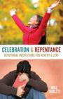 Celebration & Repentance: Devotional Meditations for Advent & Lent By Mike Sublett Cover Image