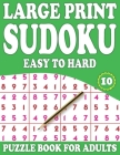 Large Print Sudoku Puzzle Book For Adults 10: Enjoyment Game For All Puzzle Lover (Mixed Sudoku Puzzle Book) By F. C. Raniliya Publishing Cover Image