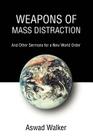 Weapons of Mass Distraction: And Other Sermons for a New World Order By Aswad Walker Cover Image
