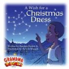 A Wish for a Christmas Dress By Raejean Kanter, Rick Eshbaugh (Illustrator) Cover Image