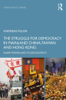 The Struggle for Democracy in Mainland China, Taiwan and Hong Kong: Sharp Power and its Discontents (China Policy) By Andreas Fulda Cover Image