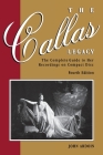 The Callas Legacy: The Complete Guide to Her Recordings on Compact Disc (Amadeus) By John Ardoin Cover Image