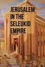 Jerusalem in the Seleukid Empire By Ariam Yemane Cover Image